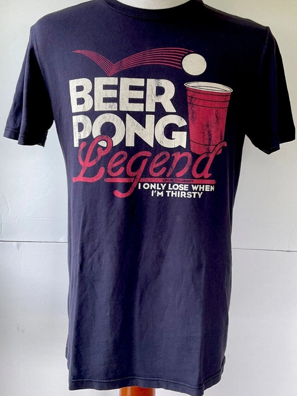 Local Celebrity Beer Pong Legend Graphic T-Shirt Size Medium